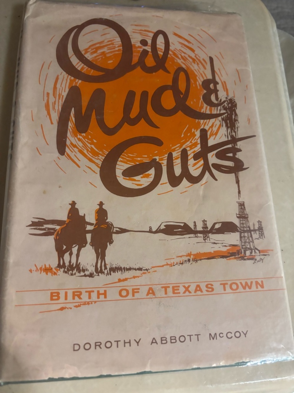 Oil, Mud & Guts-Dorothy Abbott McCoy-1st Limited Edition Printing